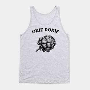 okie dokie artichoke, okie dokie, okie dokie artichokie, artichoke Tank Top